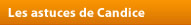 Les astuces de Candice